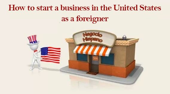 How to start a business in the United States as a foreigner